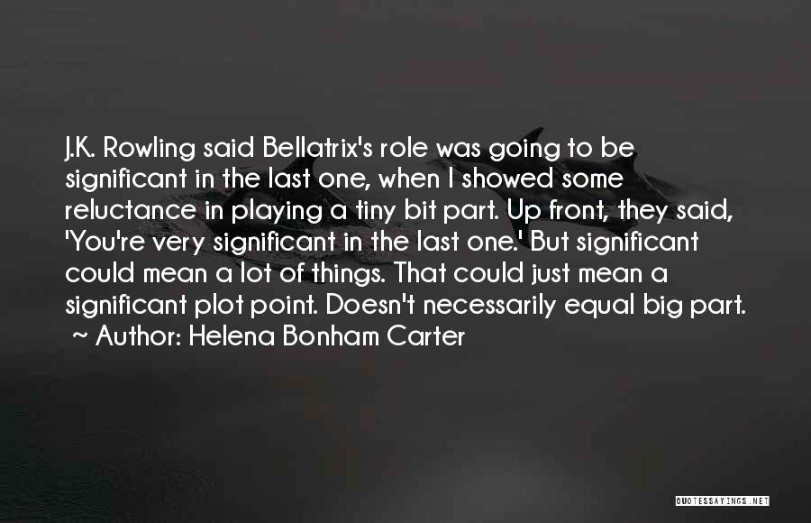 Helena Bonham Quotes By Helena Bonham Carter