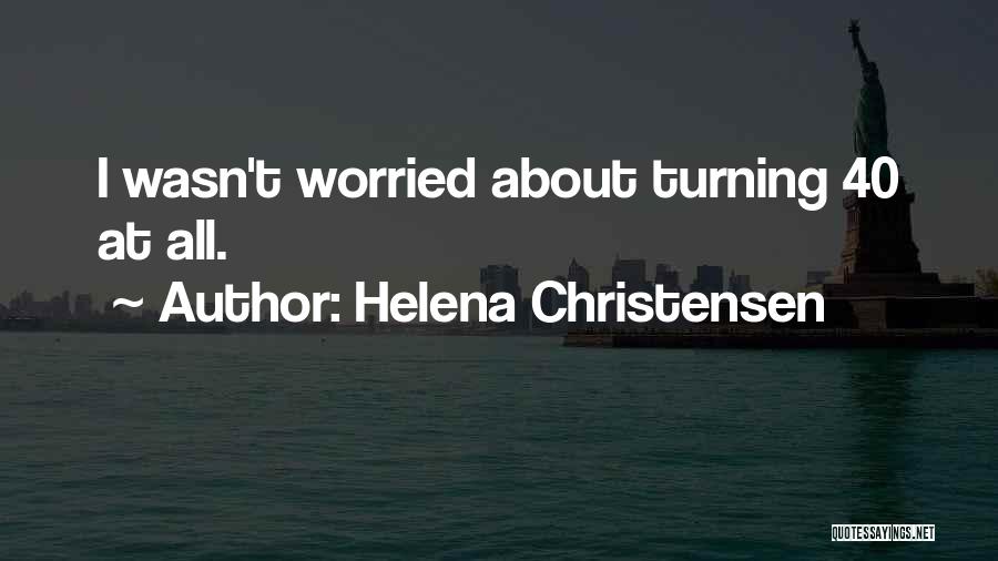 Helena Christensen Quotes 2180132