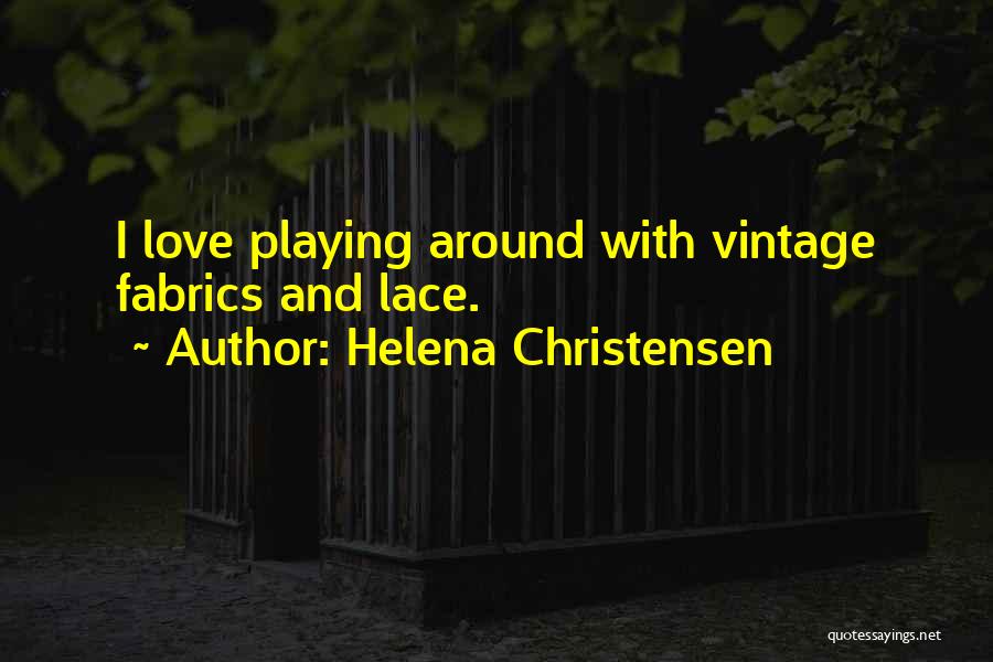 Helena Christensen Quotes 459007