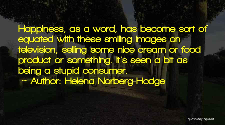 Helena Norberg-Hodge Quotes 104025