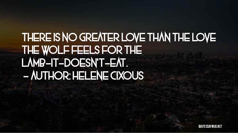 Helene Cixous Love Quotes By Helene Cixous