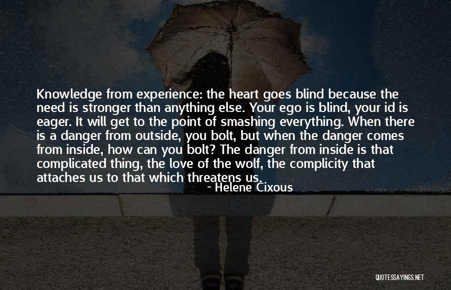 Helene Cixous Love Quotes By Helene Cixous Helene Cixous Love Quotes By Helene Cixous