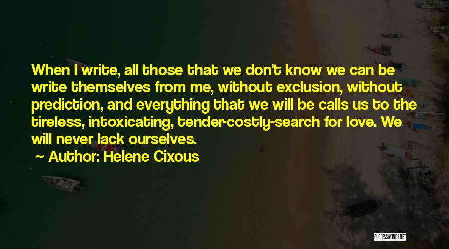 Helene Cixous Love Quotes By Helene Cixous