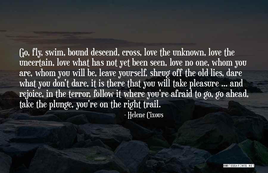 Helene Cixous Love Quotes By Helene Cixous Helene Cixous Love Quotes By Helene Cixous