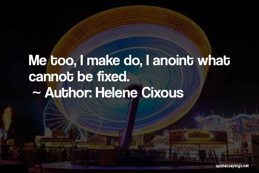 Helene Cixous Quotes 731517