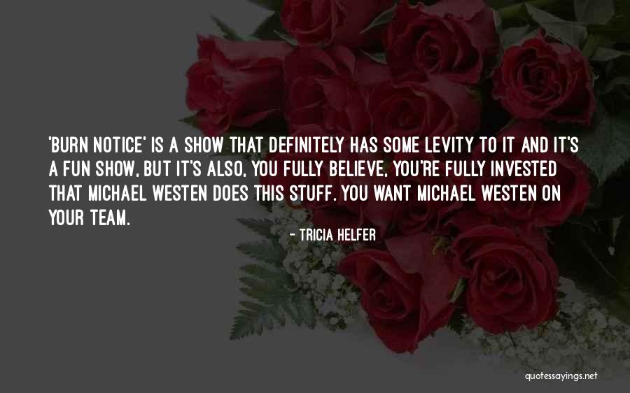 Helfer Tricia Quotes By Tricia Helfer Helfer Tricia Quotes By Tricia Helfer