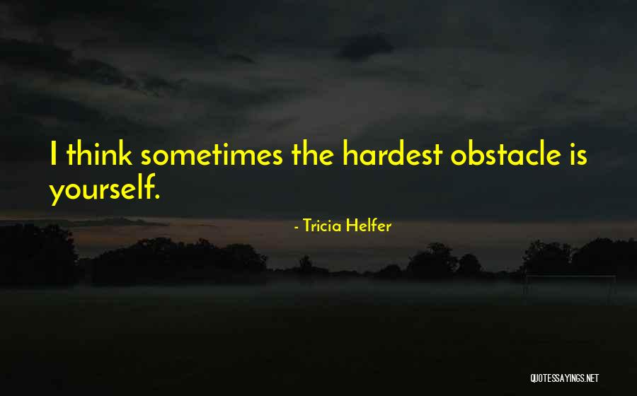 Helfer Tricia Quotes By Tricia Helfer Helfer Tricia Quotes By Tricia Helfer