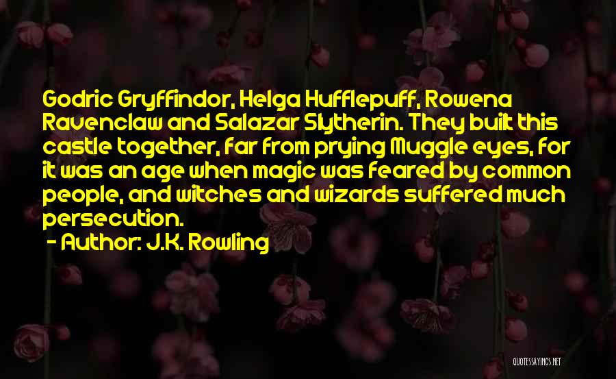 Helga Hufflepuff Quotes By J.K. Rowling