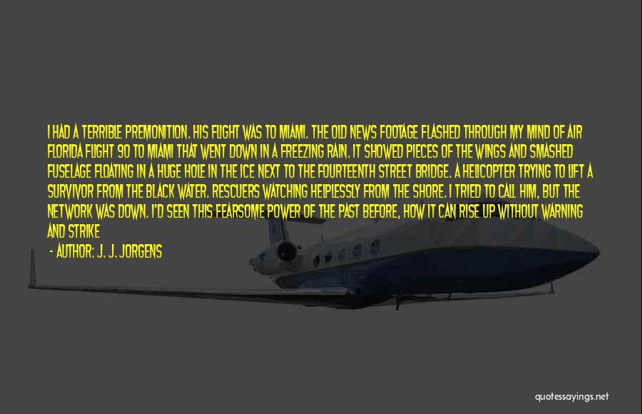 Helicopter Flight Quotes By J. J. Jorgens