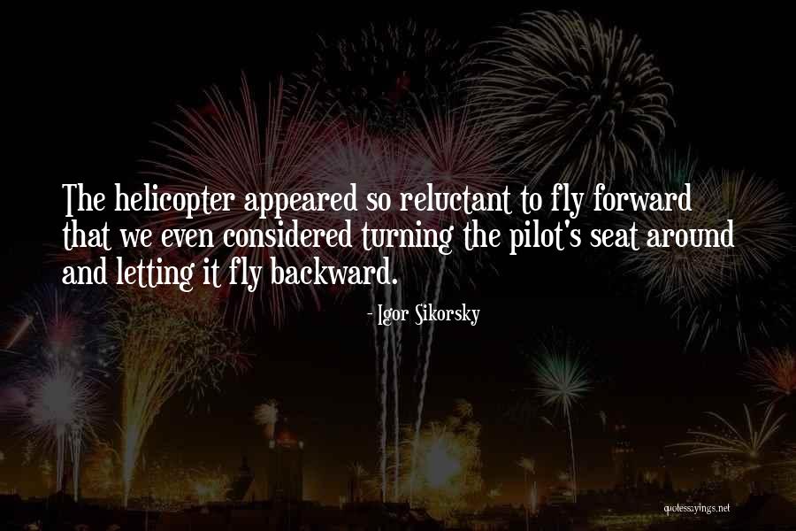 Helicopter Pilot Quotes By Igor Sikorsky