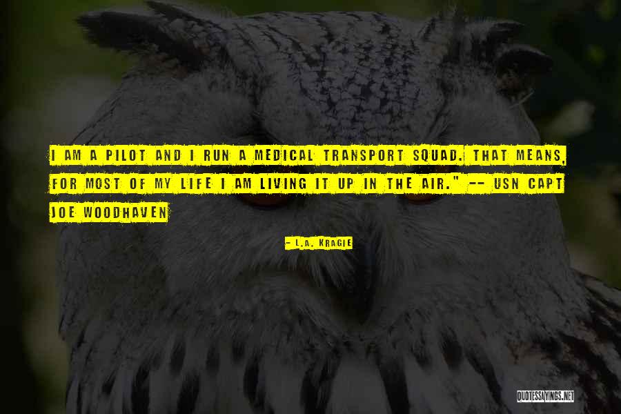 Helicopter Pilot Quotes By L.A. Kragie Helicopter Pilot Quotes By L.A. Kragie