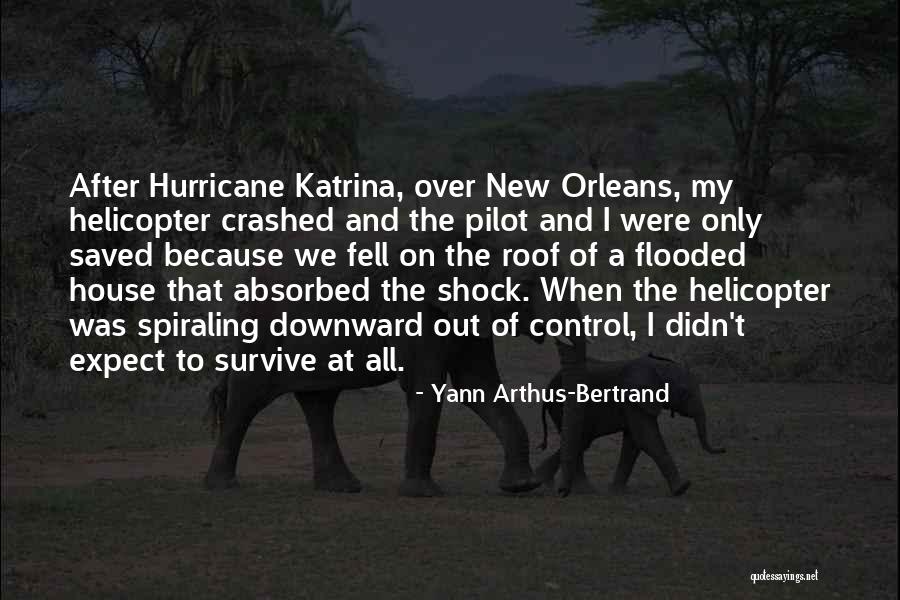 Helicopter Pilot Quotes By Yann Arthus-Bertrand