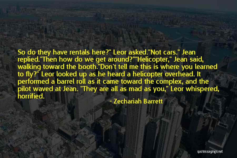 Helicopter Pilot Quotes By Zechariah Barrett