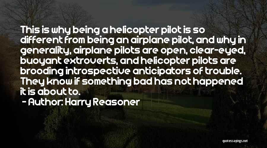 Helicopter Pilots Quotes By Harry Reasoner