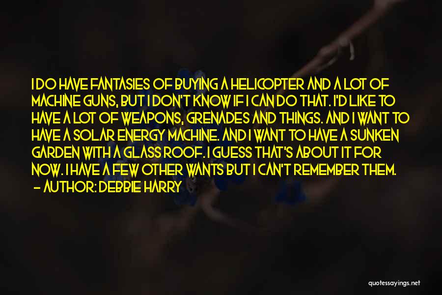 Helicopter Quotes By Debbie Harry