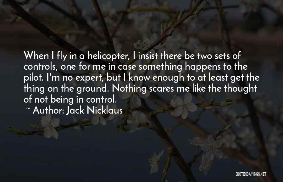 Helicopter Quotes By Jack Nicklaus