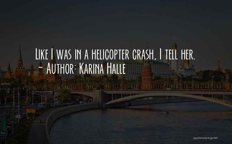 Helicopter Quotes By Karina Halle