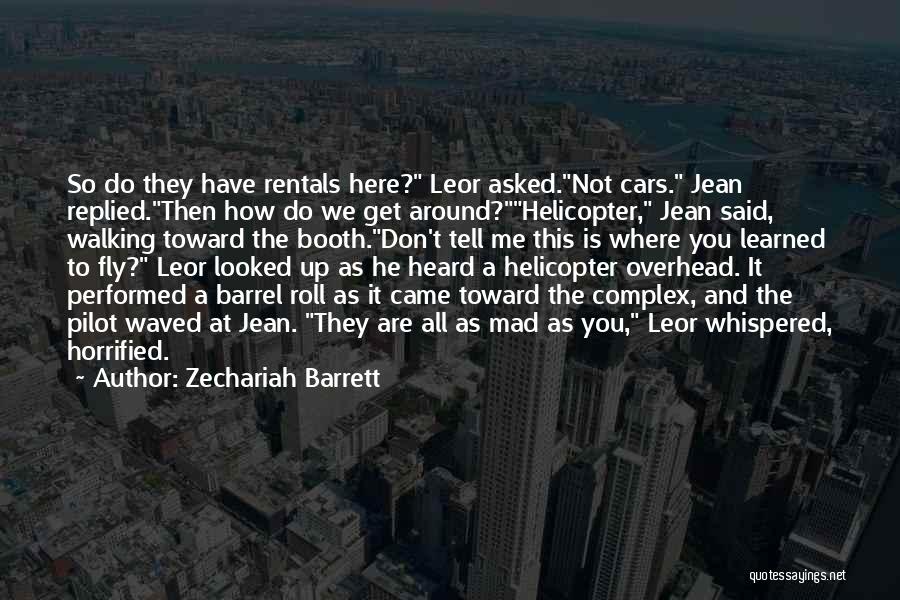 Helicopter Quotes By Zechariah Barrett