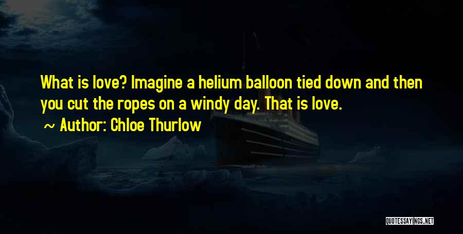 Helium Balloon Quotes By Chloe Thurlow