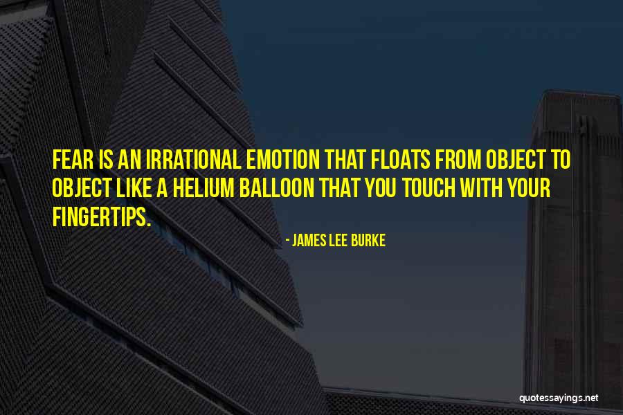 Helium Balloon Quotes By James Lee Burke