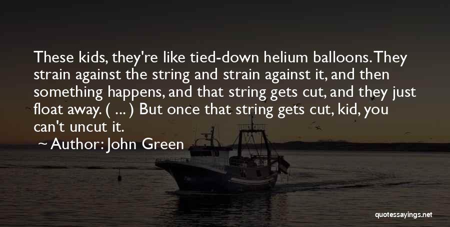 Helium Balloons Quotes By John Green