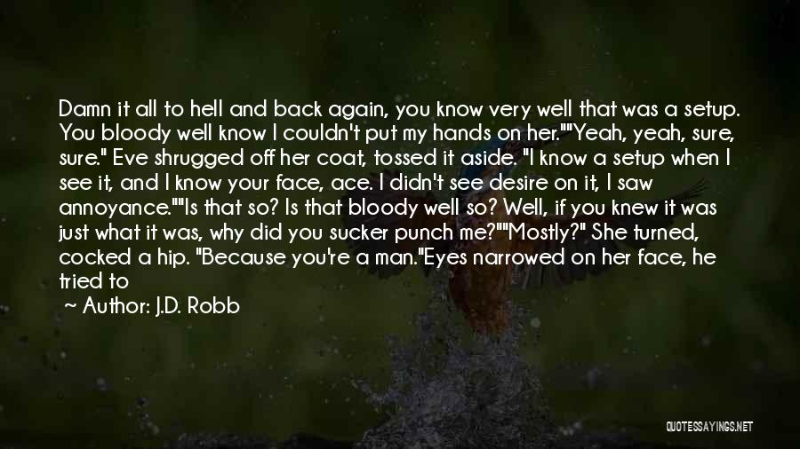 Hell And Back Again Quotes By J.D. Robb