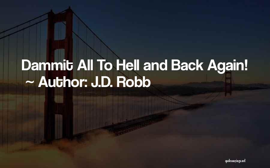 Hell And Back Again Quotes By J.D. Robb