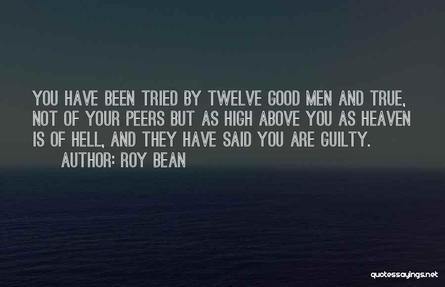 Hell And Heaven Quotes By Roy Bean
