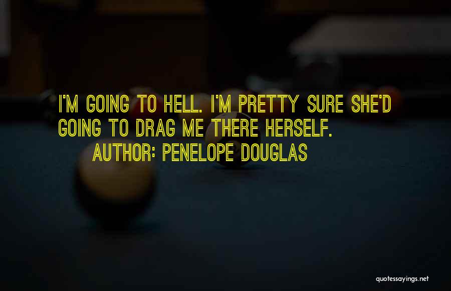 Hell And Love Quotes By Penelope Douglas