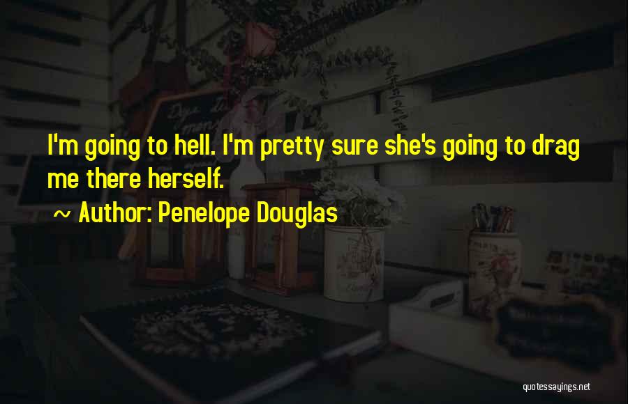 Hell And Love Quotes By Penelope Douglas