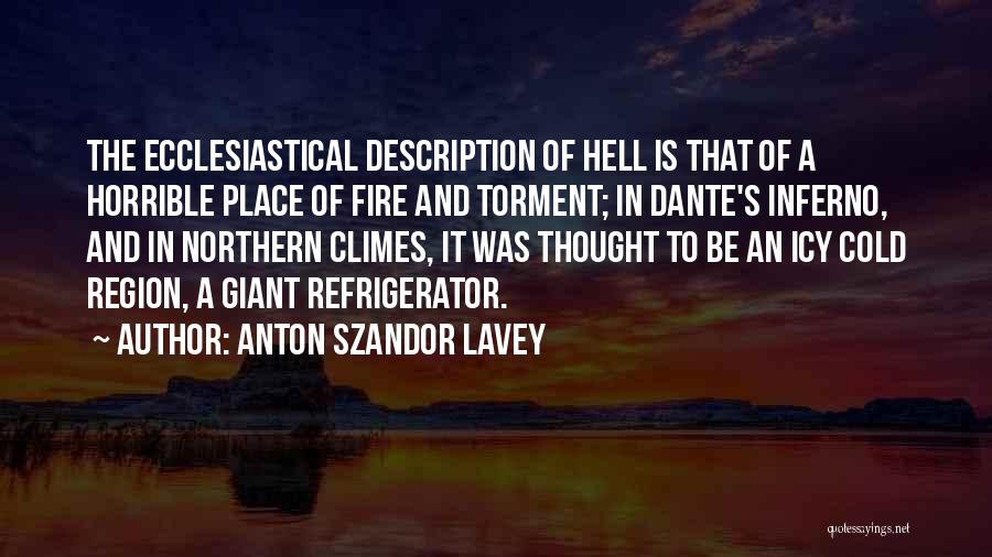 Hell Dante Quotes By Anton Szandor LaVey