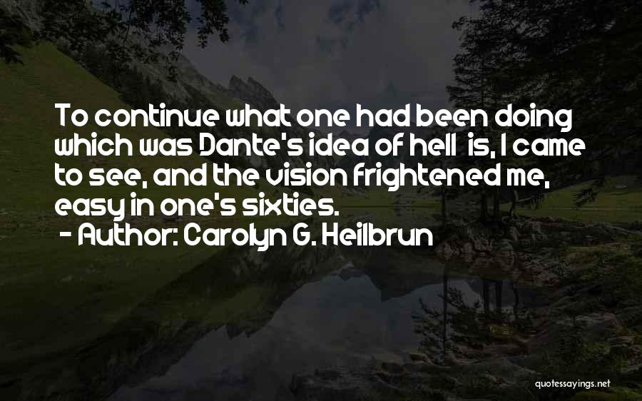 Hell Dante Quotes By Carolyn G. Heilbrun