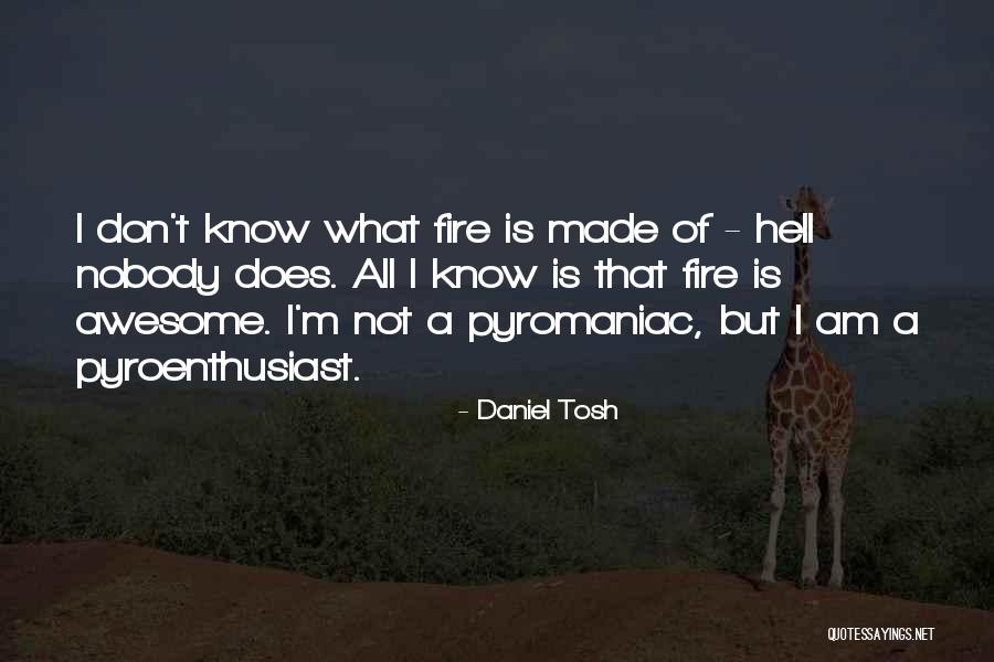 Hell Fire Quotes By Daniel Tosh