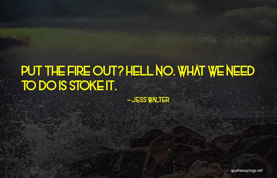 Hell Fire Quotes By Jess Walter