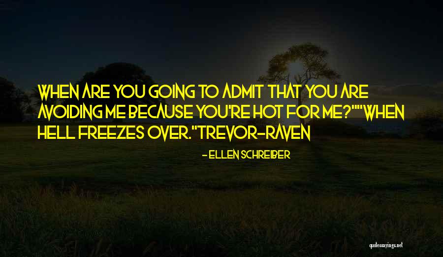 Hell Freezes Over Quotes By Ellen Schreiber Hell Freezes Over Quotes By Ellen Schreiber