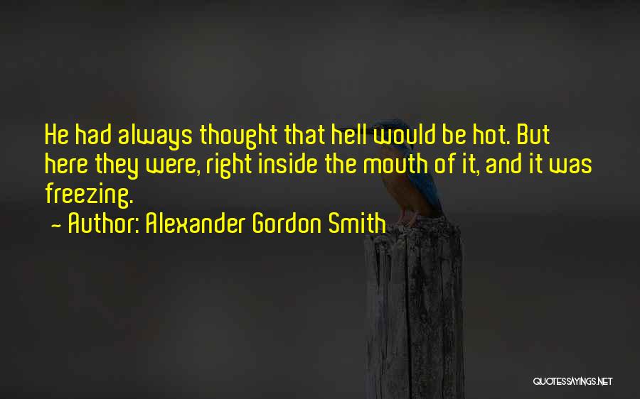 Hell Freezing Over Quotes By Alexander Gordon Smith