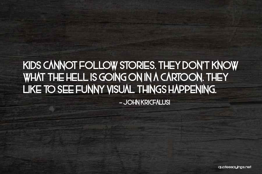 Hell Funny Quotes By John Kricfalusi Hell Funny Quotes By John Kricfalusi