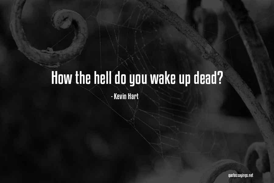 Hell Funny Quotes By Kevin Hart Hell Funny Quotes By Kevin Hart