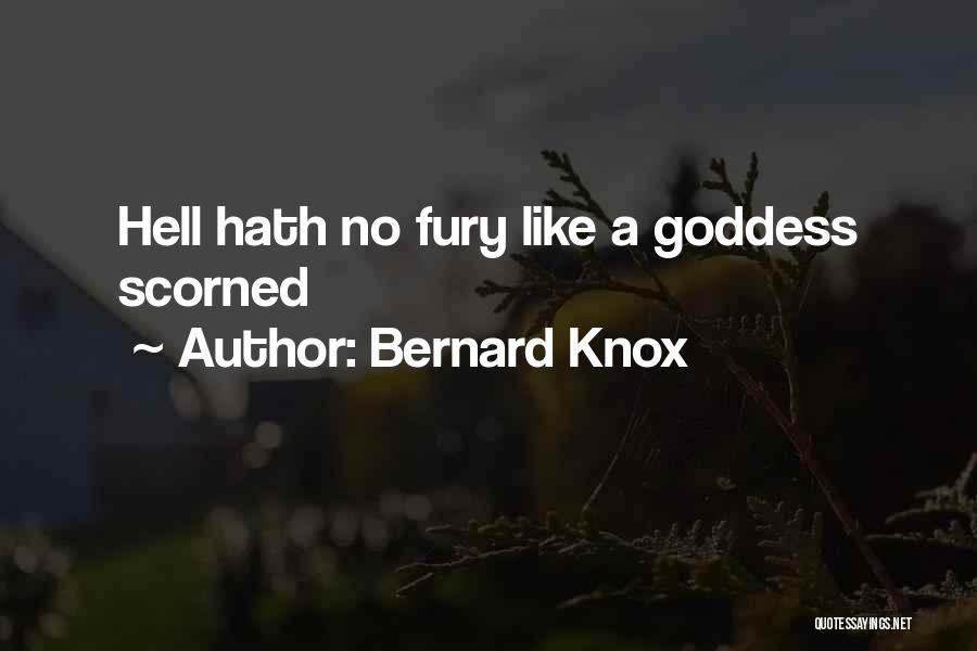 Hell Hath No Fury Quotes By Bernard Knox