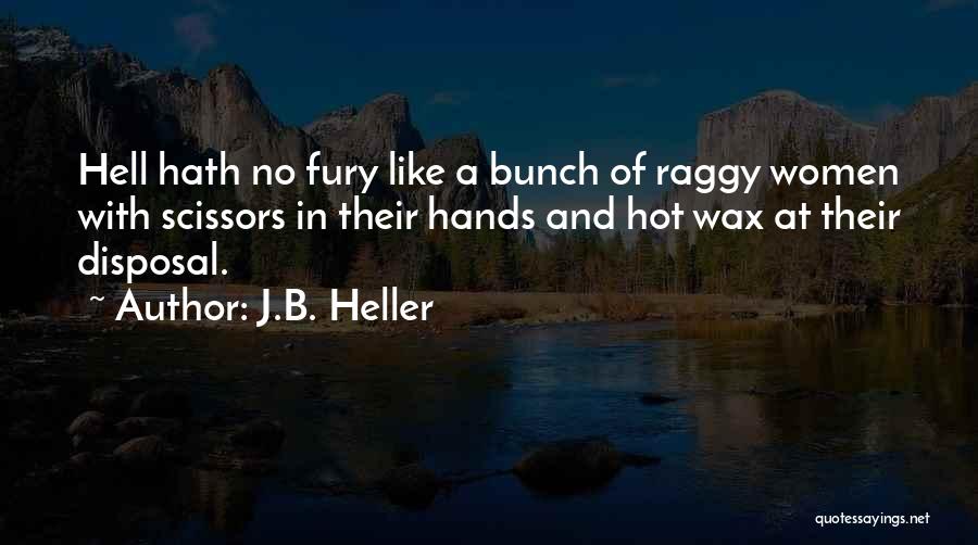 Hell Hath No Fury Quotes By J.B. Heller