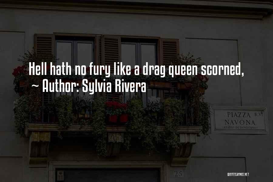 Hell Hath No Fury Quotes By Sylvia Rivera