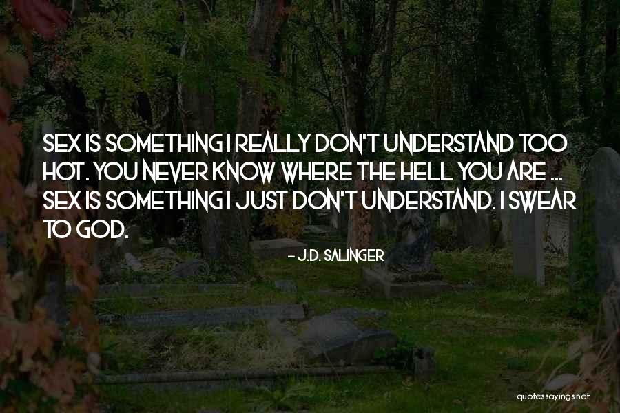 Hell Is Hot Quotes By J.D. Salinger Hell Is Hot Quotes By J.D. Salinger
