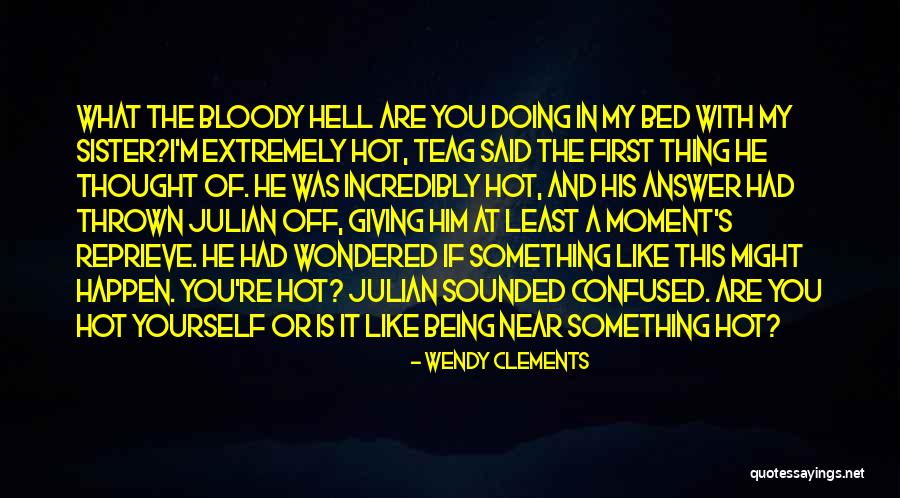 Hell Is Hot Quotes By Wendy Clements Hell Is Hot Quotes By Wendy Clements