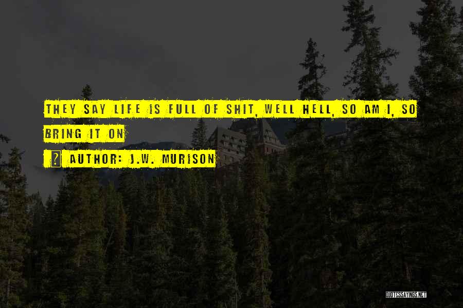 Hell Life Quotes By J.W. Murison