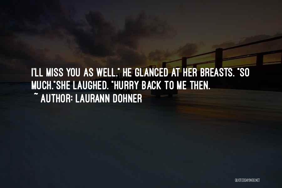 He'll Miss Me Quotes By Laurann Dohner