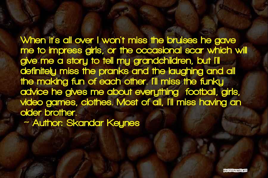 He'll Miss Me Quotes By Skandar Keynes