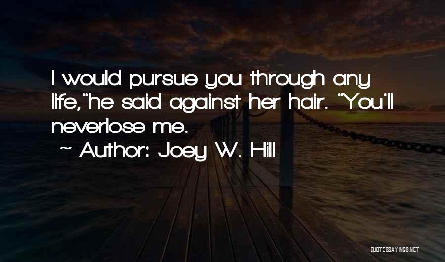 He'll Never Love You Quotes By Joey W. Hill