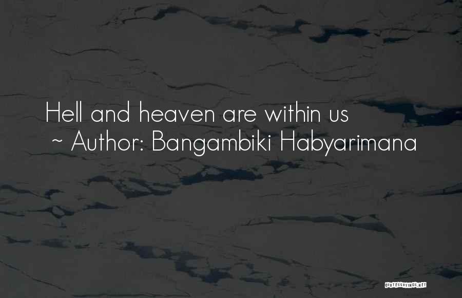 Hell On Earth Quotes By Bangambiki Habyarimana