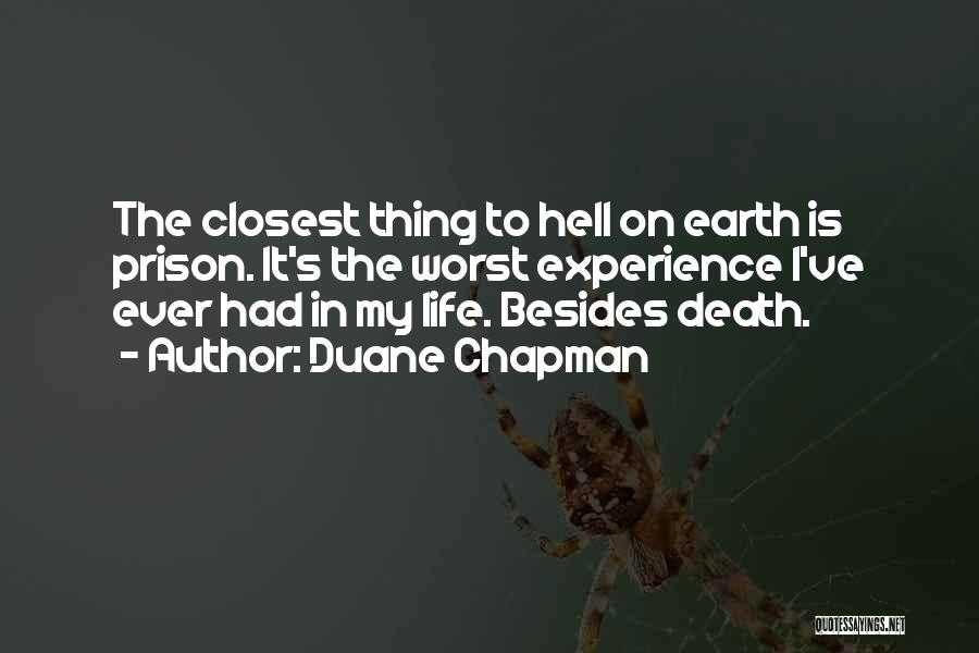 Hell On Earth Quotes By Duane Chapman