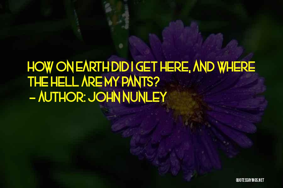 Hell On Earth Quotes By John Nunley